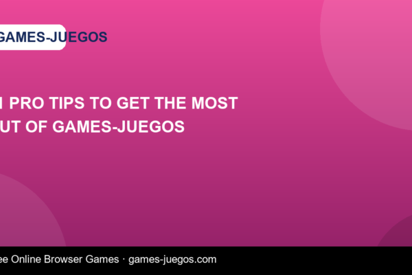 11 Pro Tips to Get the Most Out of games-juegos — Games-Juegos article cover