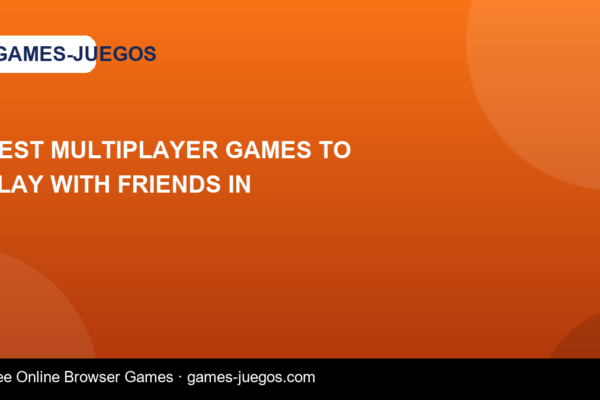 Best Multiplayer Games to Play With Friends in — Games-Juegos article cover