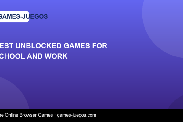 Best Unblocked Games for School and Work — Games-Juegos article cover