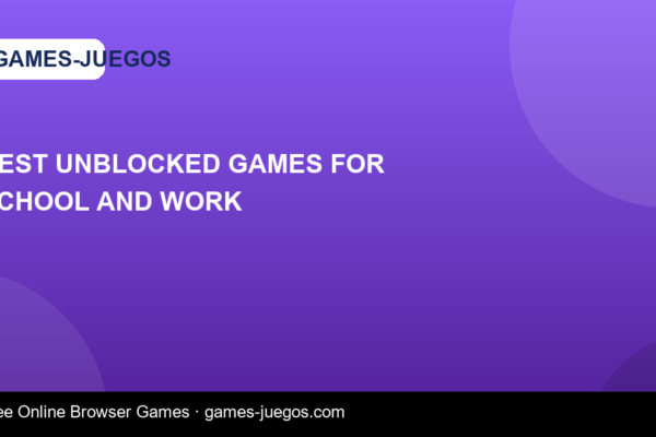 Best Unblocked Games for School and Work — Games-Juegos article cover