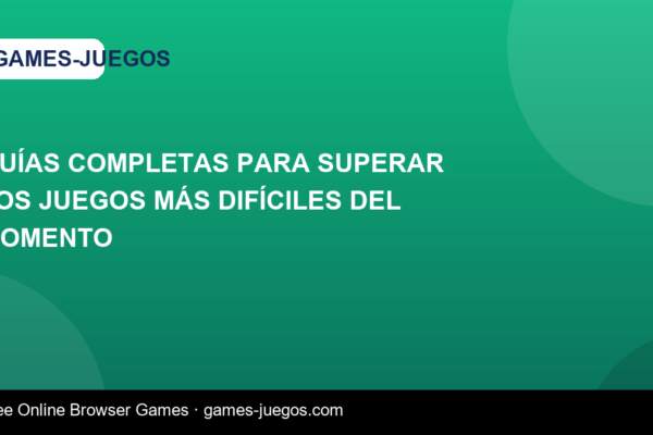 Guías Completas para Superar los Juegos Más Difíciles del Momento — Games-Juegos article cover