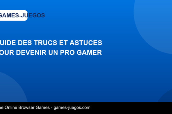 Guide des Trucs et Astuces pour Devenir un Pro Gamer — Games-Juegos article cover