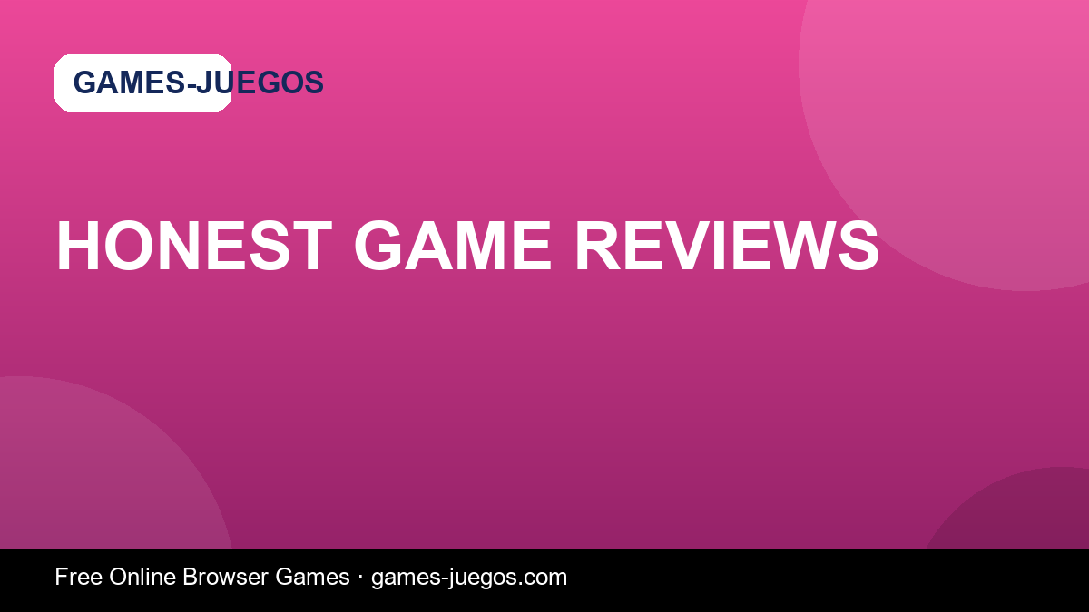 Honest Game Reviews — Games-Juegos article cover