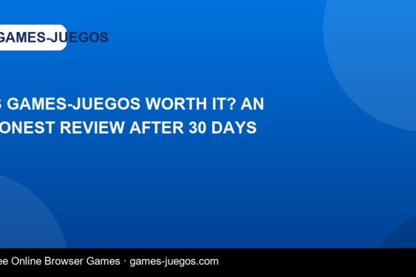 Is games-juegos Worth It? An Honest Review After 30 Days — Games-Juegos article cover