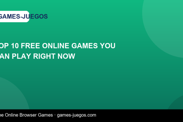 Top 10 Free Online Games You Can Play Right Now — Games-Juegos article cover