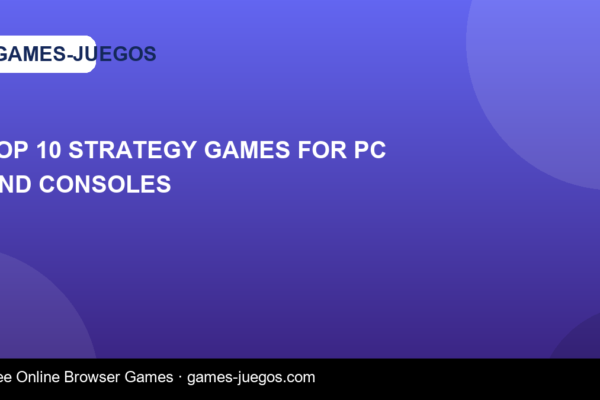 Top 10 Strategy Games for PC and Consoles — Games-Juegos article cover