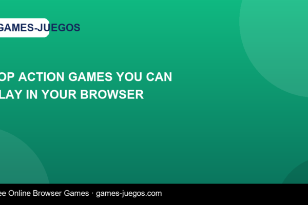Top Action Games You Can Play in Your Browser — Games-Juegos article cover