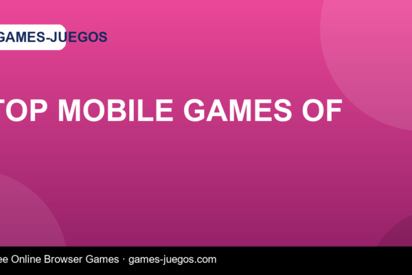 Top Mobile Games of — Games-Juegos article cover