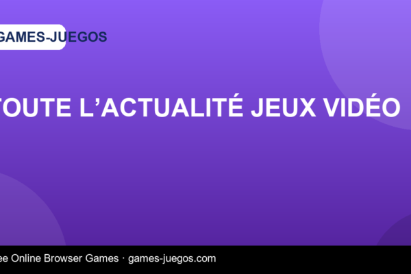 Toute l’Actualité Jeux Vidéo — Games-Juegos article cover